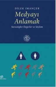 Medyayı Anlamak; Stereotipler Değerler ve Söylem