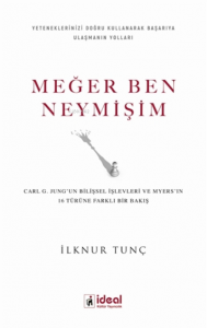 Meğer Ben Neymişim ;Carl G. Jung'un Bilişsel İşlevleri ve Myers'in 16 Türüne Farklı Bir Bakış