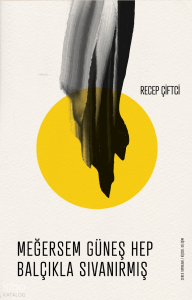 Meğersem Güneş Hep Balçıkla Sıvanırmış