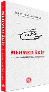 Mehmed Akif;Çelik Karakterli İçtimai Mürşidimiz