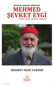 Mehmed Şevket Eygi - İkinci Yaşayan Mücevher;Hayatı - Davası-Fikirleri-Eserleri