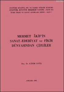 Mehmet Akif'in Sanat-Edebiyat ve Fikir Dünyasından Çizgiler
