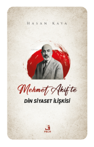Mehmet Akif'te Din Siyaset İlişkisi