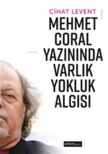 Mehmet Coral Yazınında Varlık Yokluk Algısı
