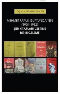 Mehmet Faruk Gürtunca'nın (1904-1982) Şiir Kitapları Üzerine Bir İnceleme