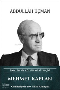 Mehmet Kaplan (Ciltli);İdealist Bir Kültür Milliyetçisi