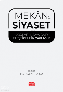 Mekan ve Siyaset - Coğrafi İnşaya Dair Eleştirel Bir Yaklaşım
