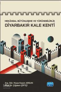 Mekânsal Bütünleşme ve Yürünebilirlik Diyarbakır Kale Kenti