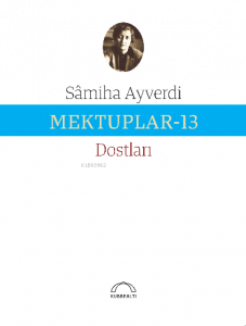 Mektuplar-13 ; Dostları