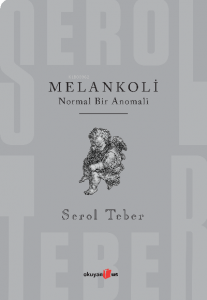 Melankoli;Normal Bir Anomali