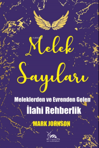 Melek Sayıları; Meleklerden Ve Evrenden Gelen İlahi Rehberlik