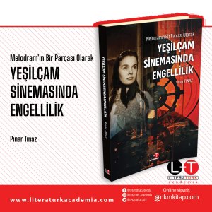 Melodramın Bir Parçası Olarak;Yeşilçam Sinemasında Engellilik