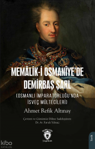 Memâlik-i Osmanîye’de Demirbaş Şarl ;(Osmanlı İmparatorluğu’nda İsveç Mültecileri)