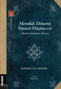 Memlük Dönemi Siyaset Düşüncesi ; Hilafetin Gündemden Düşmesi