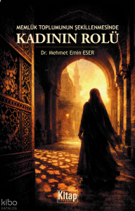 Memlük Toplumunun Şekillenmesinde Kadının Rolü