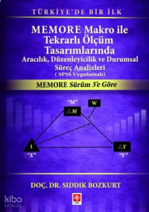 Memore Makro ile Tekrarlı Ölçüm Tasarımlarında Aracılık, Düzenleyicilik ve Durumsal Süreç Analizleri (SPSS Uygulamalı)
