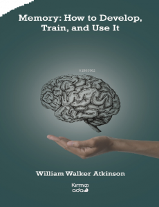 Memory:How to Develop, Train, and Use It
