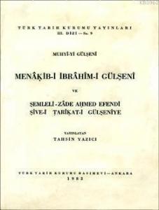 Menâkıb-i İbrâhîm-i Gülşenî ve Şemleli-Zade Ahmed Efendi Şîve-i Tarîkat-i Gülşenîye
