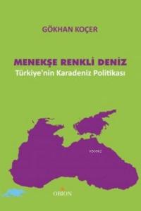 Menekşe Renkli Deniz; Türkiye'nin Karadeniz Politikası