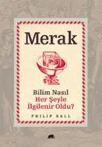 Merak; Bilim Nasıl Her Şeyle İlgilenir Oldu?