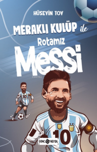 Meraklı Kulüp ile  Rotamız MESSİ
