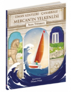 Mercan'ın Yelkenlisi;( Liman Kentleri – Çanakkale )