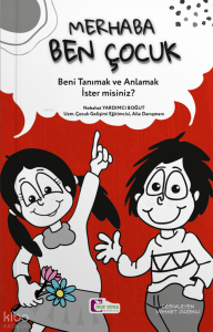 Merhaba Ben Çocuk;Beni Tanımak ve Anlamak İster misiniz?