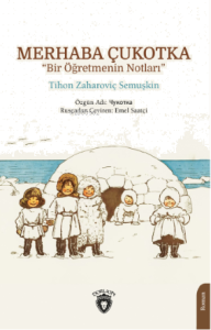 Merhaba Çukotka “Bir Öğretmenin Notları”