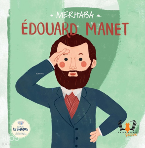 Merhaba Edouard Manet - Sanatçıyla İlk Buluşma