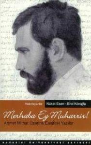 Merhaba Ey Muharrir!; Ahmet Mithat Üzerine Eleştirel Yazılar