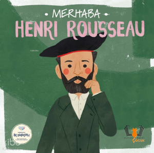Merhaba Henri Rousseau - Sanatçıyla İlk Buluşma