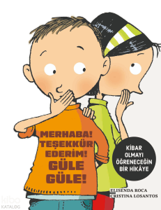 Merhaba! Teşekkür Ederim! Güle Güle!