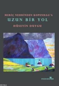 Meriç Nehrinden Kopenag'a Uzun Bir Yol