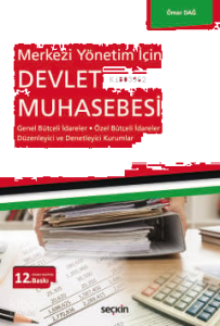 Merkezi Yönetim İçin Devlet Muhasebesi;Genel Bütçeli İdareler – Özel Bütçeli İdareler Düzenleyici ve Denetleyici Kurumlar