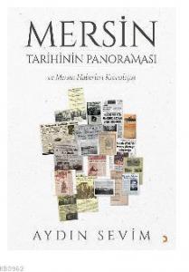 Mersin Tarihinin Panoraması ve Mersin Haberleri Kronolojisi