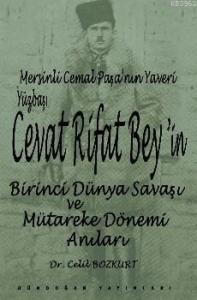 Mersinli Cemal Paşa'nın yaveri yüzbaşı Cevat Rifat Bey'in Birinci  Dünya Savaşı ve Mütareke Dönemi H