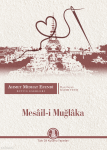 Mesâil-i Muğlaka;Ahmet Mithat Efendi Bütün Eserleri, Romanlar XVI