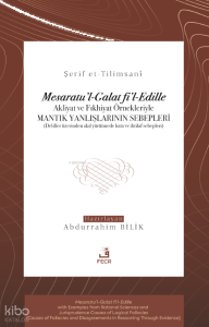 Mesaratu’l-Galat fi’l-Edille;Akliyat ve Fıkhiyat Örnekleriyle Mantık Yanlışlarının Sebepleri