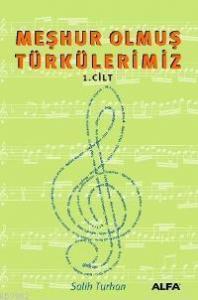 Meşhur Olmuş Türkülerimiz; Cilt: 1