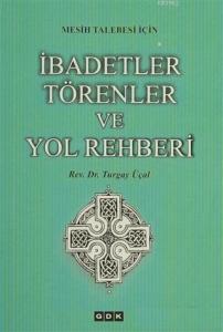 Mesih Talebesi İçin İbadetler Törenler ve Yol Rehberi