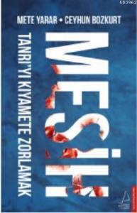 Mesih; Tanrı'yı Kıyamete Zorlamak