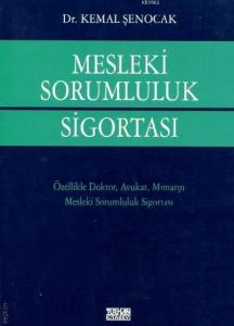 Mesleki Sorumluluk Sigortası; Özellikle Doktor, Avukat, Mimarın Mesleki Sorumluluk Sigortası..