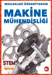 Meslekleri Öğreniyorum ;Makine Mühendisliği Stem Meslekleri