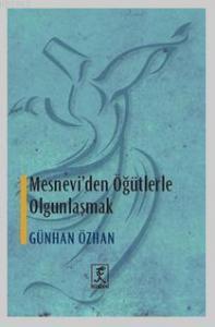 Mesnevi'den Öğütlerle Olgunlaşmak