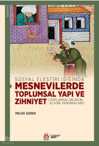 Mesnevilerde Toplumsal Yapı ve Zihniyet;Sosyal Eleştiri Işığında