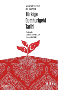 Meşrutiyet'ten 21.Yüzyıla Türkiye Cumhuriyeti Tarihi
