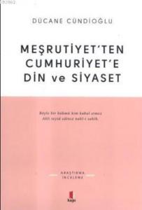 Meşrutiyetten Cumhuriyete Din ve Siyaset