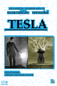 Metafiziğin, Yıldırımların ve Elektriğin Efendisi Tesla