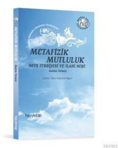 Metafizik Mutluluk; Nefs Terbiyesi ve İlahi Neşe
