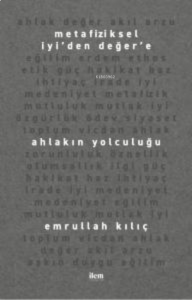 Metafiziksel İyi’den Değer’e Ahlakın Yolculuğu